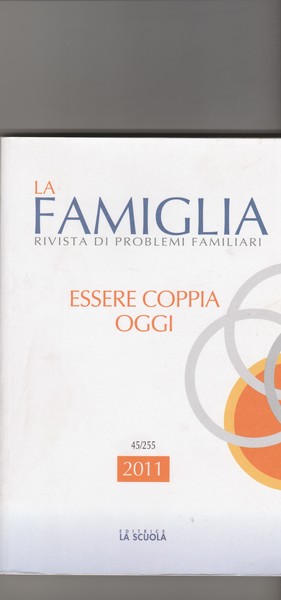 La famiglia. 45/255 Rivista di problemi familiari. Essere coppia oggi.