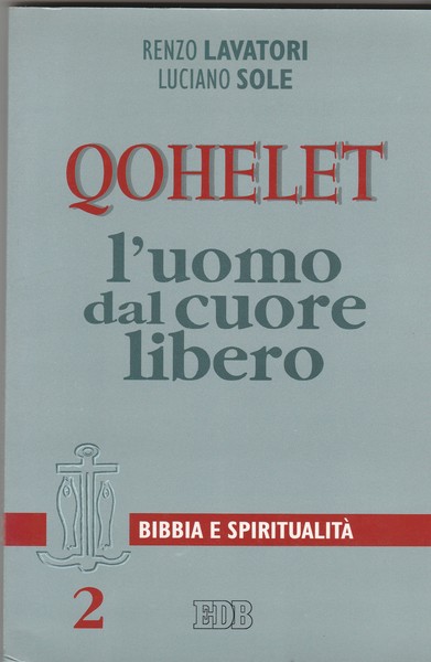 Qohelet. L'uomo dal cuore libero.