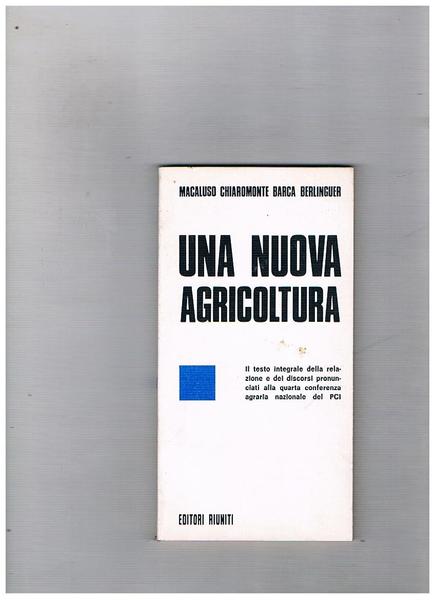 Una nuova agricoltura; il testo integrale della relaz. e dei …
