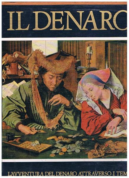 Il denaro, l'avventura del denaro attraverso i tempi.