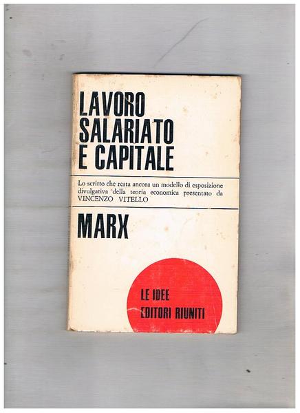 Lavoro salariato e capitale; lo scritto che resta ancora un …