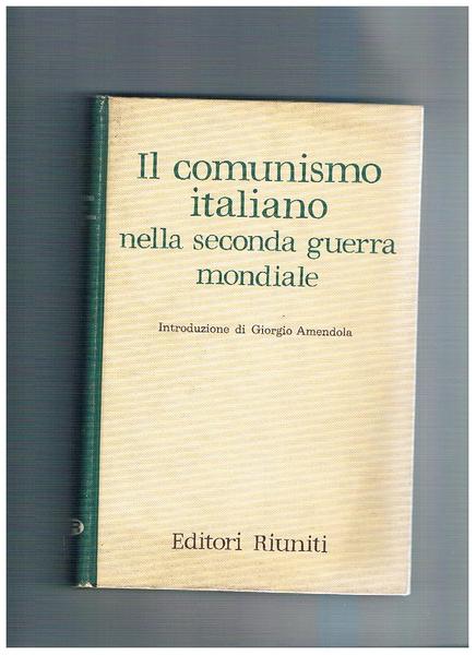 Il comunismo italiano nella seconda guerra mondiale; relazione e documenti …
