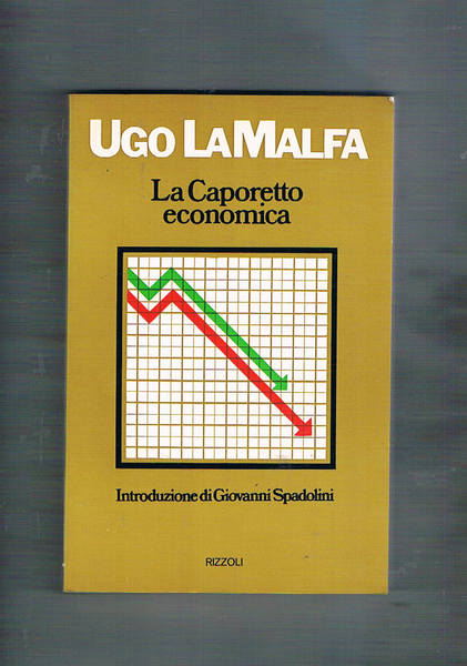 La Caporetto economica. Introduzione di Giovanni Spadolini.