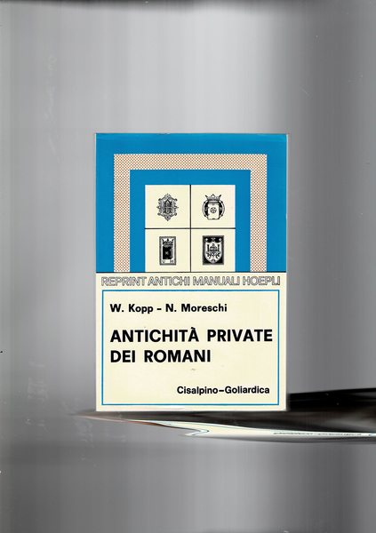 Antichità private dei Romani. Terza edizione interamente rifatta, con 7 …