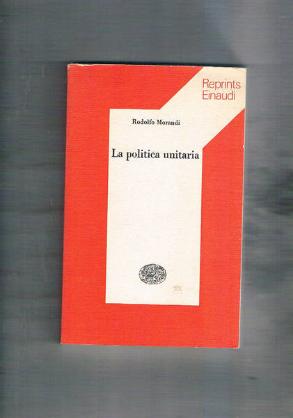 La politica unitaria. Coll. Reprints.