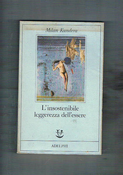 L'insostenibile leggerezza dell'essere. 3° edizione.