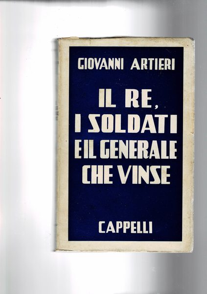 Il re, i soldati e il generale che vinse. Nuovi …