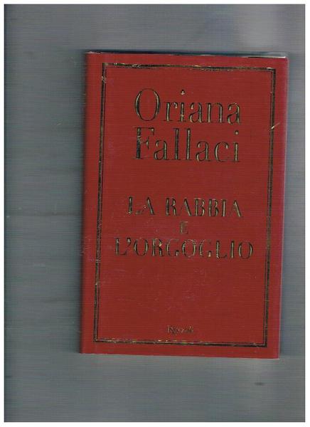 La rabbia e l'orgoglio.