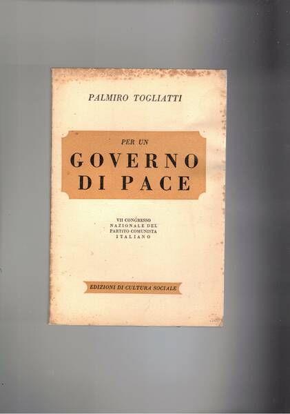 Per un governo di pace; rapporto al VII congresso nazionale. …