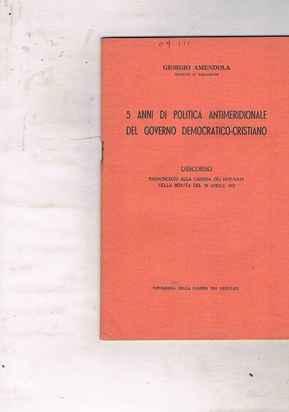 Cinque anni di politica antimeridionale del govermo democratico-cristiano. Discorso alla …