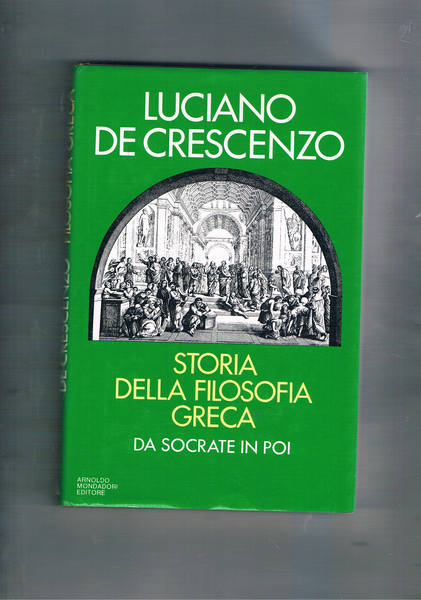Storia della filosofia greca: da Socrate in poi.