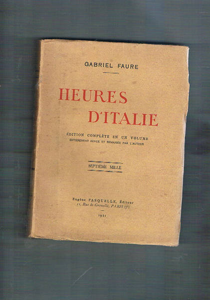 Heures d'Italie. Edition complète en un volume entierement revue et …