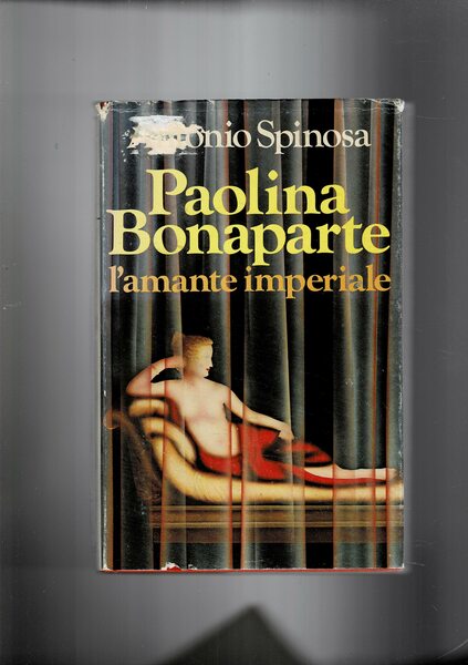 Paolina Bonaparte l'amante imperiale.