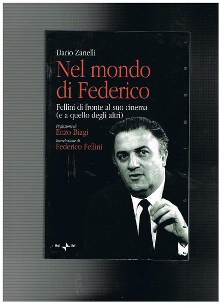 Nel mondo di Federico. Fellini di fronte al suo cinema …