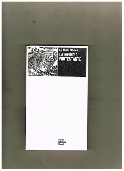 La riforma protestante. Prefazione di Delio Cantimori.