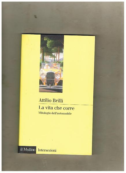 La vita che corre. Mitologia dell'automobile.