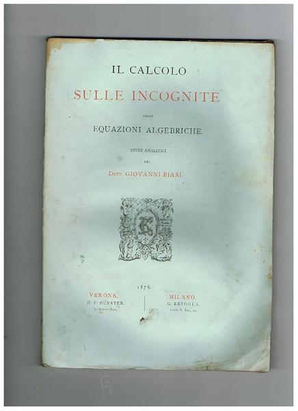 Il calcolo sulle incognite delle equazioni algebriche. Studi analitici.