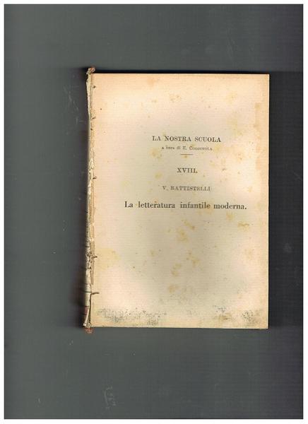 La letteratura infantile moderna. Guida bibliografica. Coll. "La nostra scuola" …