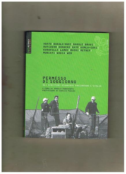 Permesso di soggiorno. Gli scrittori stranieri raccontano l'Italia. Prefazione di …