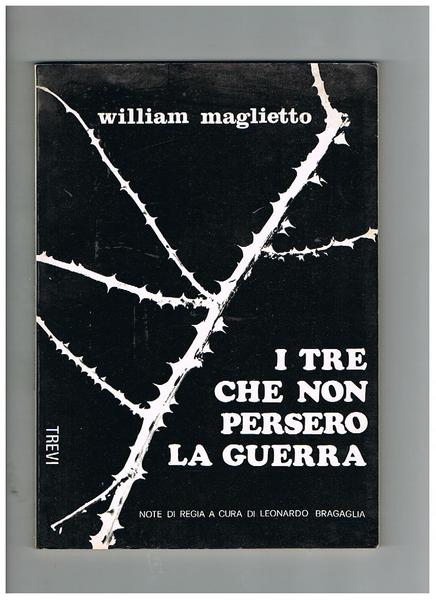 I tre che non persero la guerra. Dramma in due …