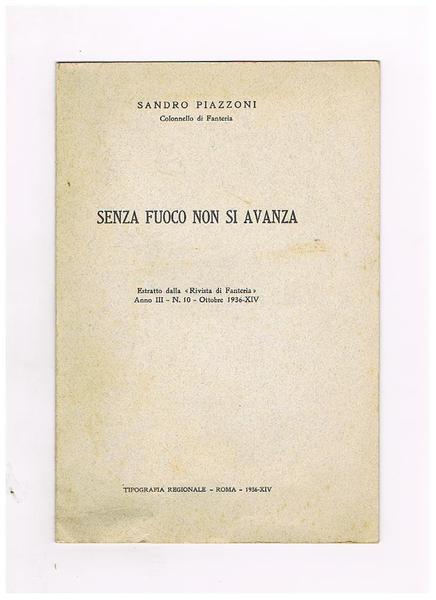 Senza fuoco non si avanza. Estratto dalla "Rivista di Fanteria", …