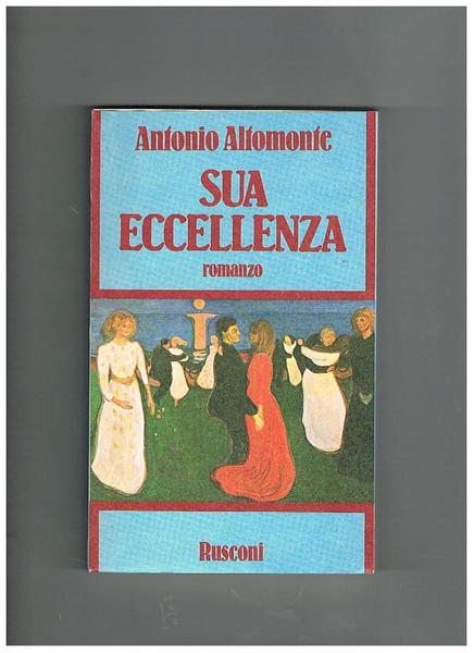 Sua eccellenza. Romanzo. Prima edizione.