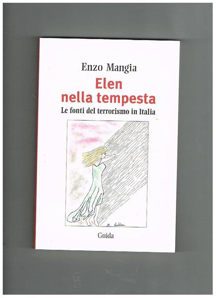 Elen nella tempesta. Le fonti del terrorismo in Italia. Romanzo …