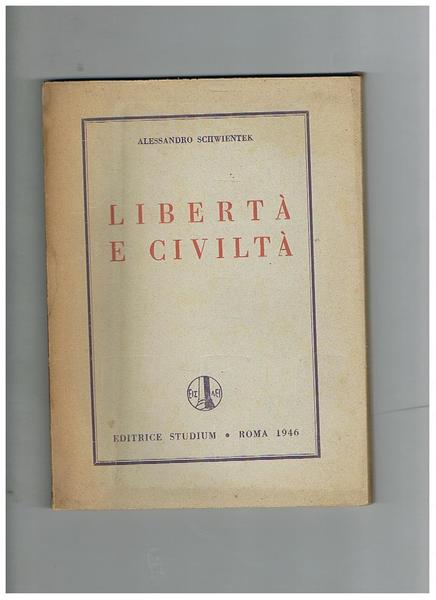Libertà e civiltà. Studio filosofico sulla natura della civiltà nella …