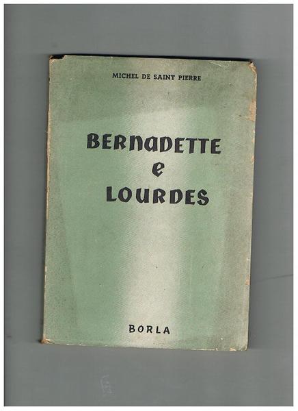 Bernadette e Lourdes. Unica traduzione autorizzata dal francese a cura …