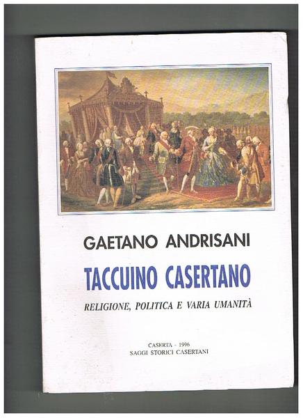 Taccuino casertano. Religione, politica e varia umanità.