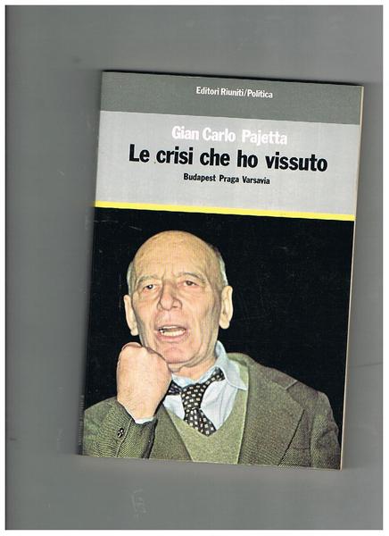 Le crisi che ho vissuto. Budapest, Praga, Varsavia.