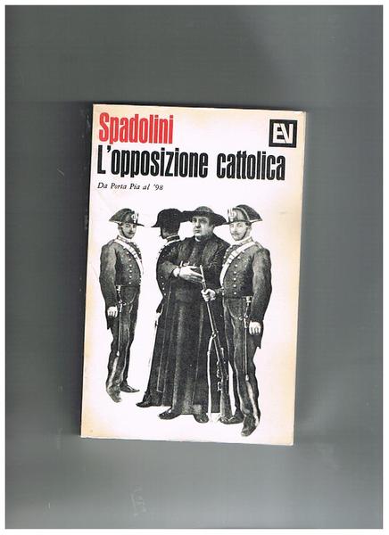 L'opposizione cattolica, da Porta Pia al '98.