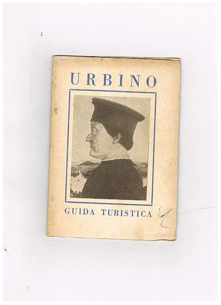 Guida turistica di Urbino. Palazzo Ducale ed altri monumenti della …