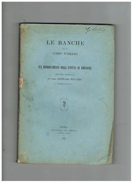 Le banche ed il corso forzato. Sul riordinamento degli istituti …