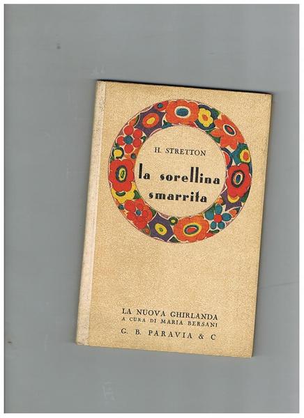 La sorellina smarrita. Riduzione dall'inglese di Giulia Mariani. Coll. 'La …