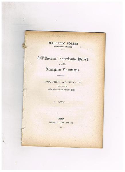 Sull'esercizio provvisorio 1921-22 e sulla situazione finanziaria. Discosro al senato …