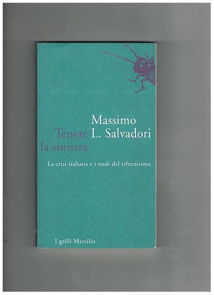Tenere la sinistra. La crisi italiana e i nodi del …