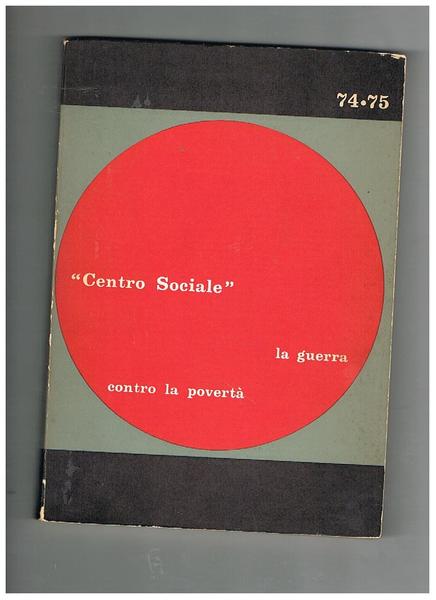 La guerra contro la povertà. Dalla rivista "Centro Sociale, sicenze …