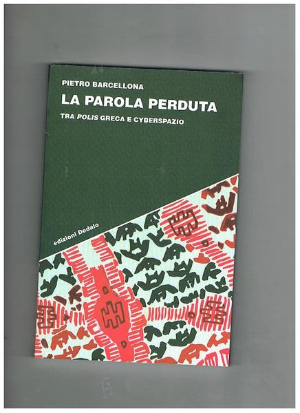 La parola perduta. Tra polis greca e cyberspazio.