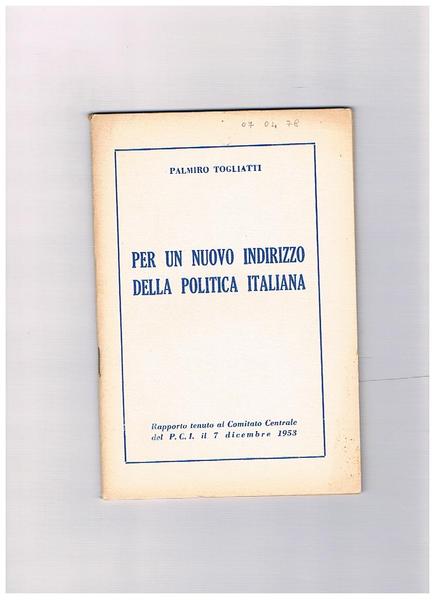 Per un nuovo indirizzo della politica italiana. Rapporto tenuto al …