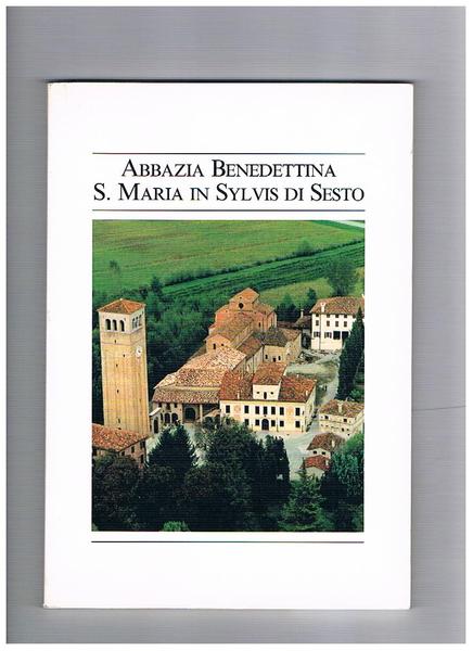 Abbazia Benedettina di S. Maria in Sylvis di Sesto al …