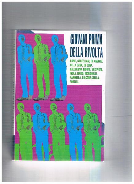 Giovani prima della rivolta: Banfi, Castellani, De Angelis, Della Casa, …