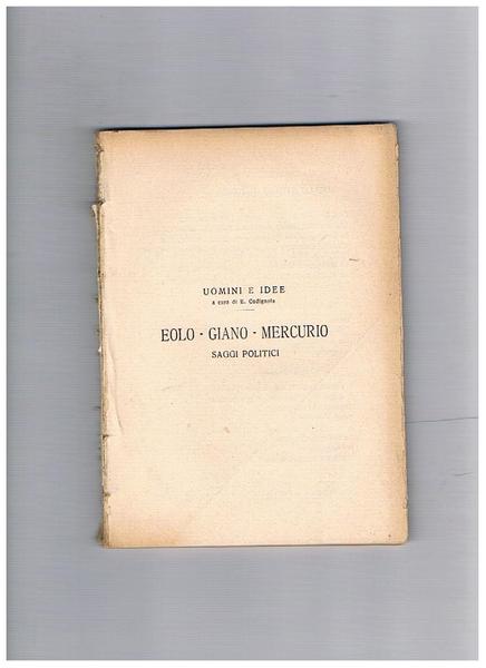 Eolo - Giano - Mercurio. Saggi politici, con prefazione di …