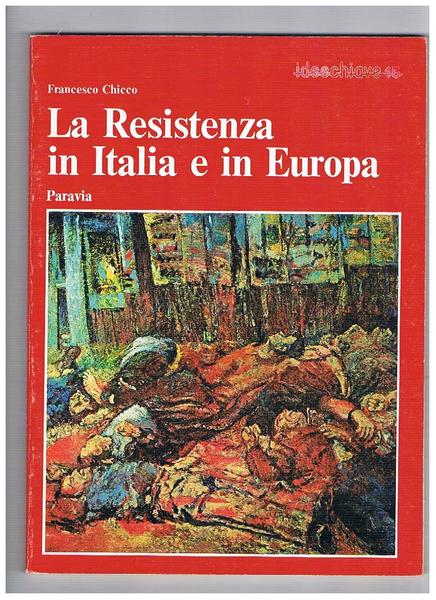 La resistenza in Italia e in Europa. Coll. divulgativa ideechiave …