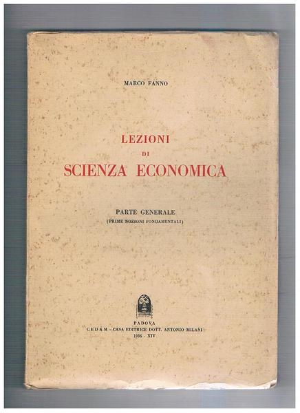 Lezioni di scienza economica parte generale (prime nozioni fondamentali).