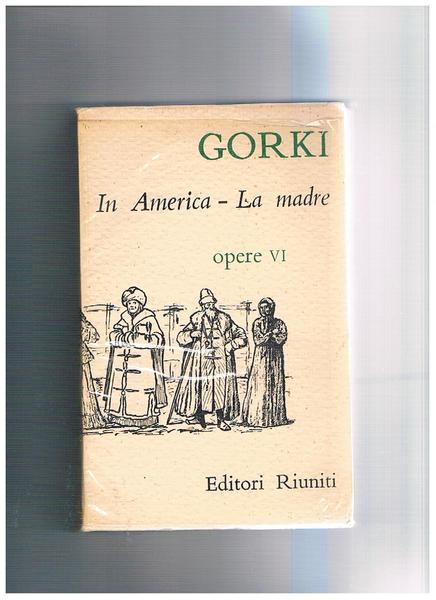 In America. - La madre. Vol. VI° delle Opere di …