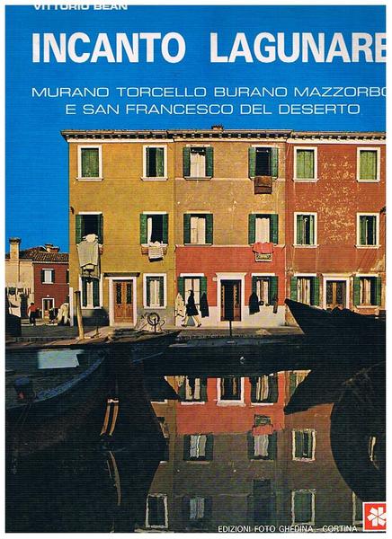 Incanto lagunare: Murano, Torcello, Burano, Mazzorbo e San Francesco del …