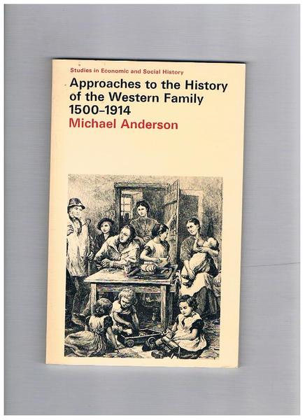 Approaches to the History of the Western Family 1500-1914.