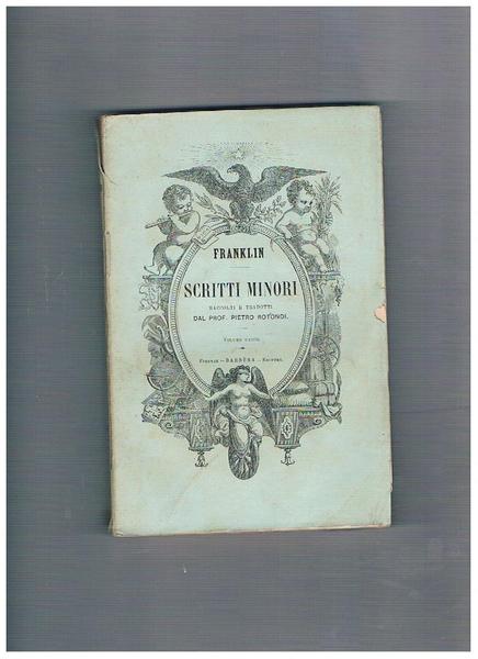 Scritti minori di Beniamino Franklin raccolti e tradotti dal prof. …