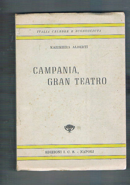 Campania, gran teatro. Traduzione di Alfo Cocola. Coll. Italia celebre …